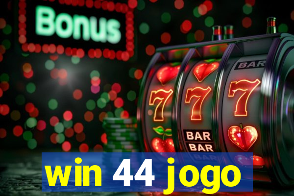 win 44 jogo